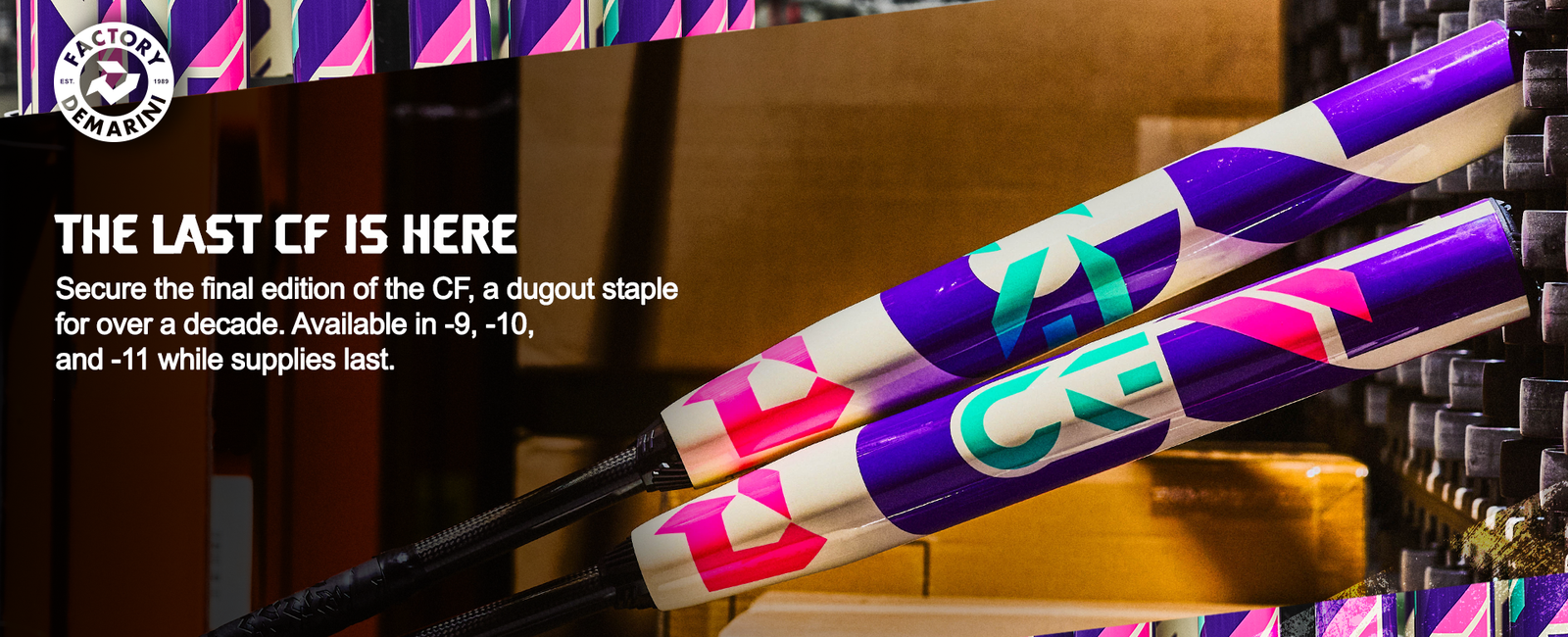 Two colorful CF softball bats with geometric patterns rest on a shelf. Text announces the final edition and availability in -9, -10, and -11 weight drops, with a Factory Demarini logo in the corner.