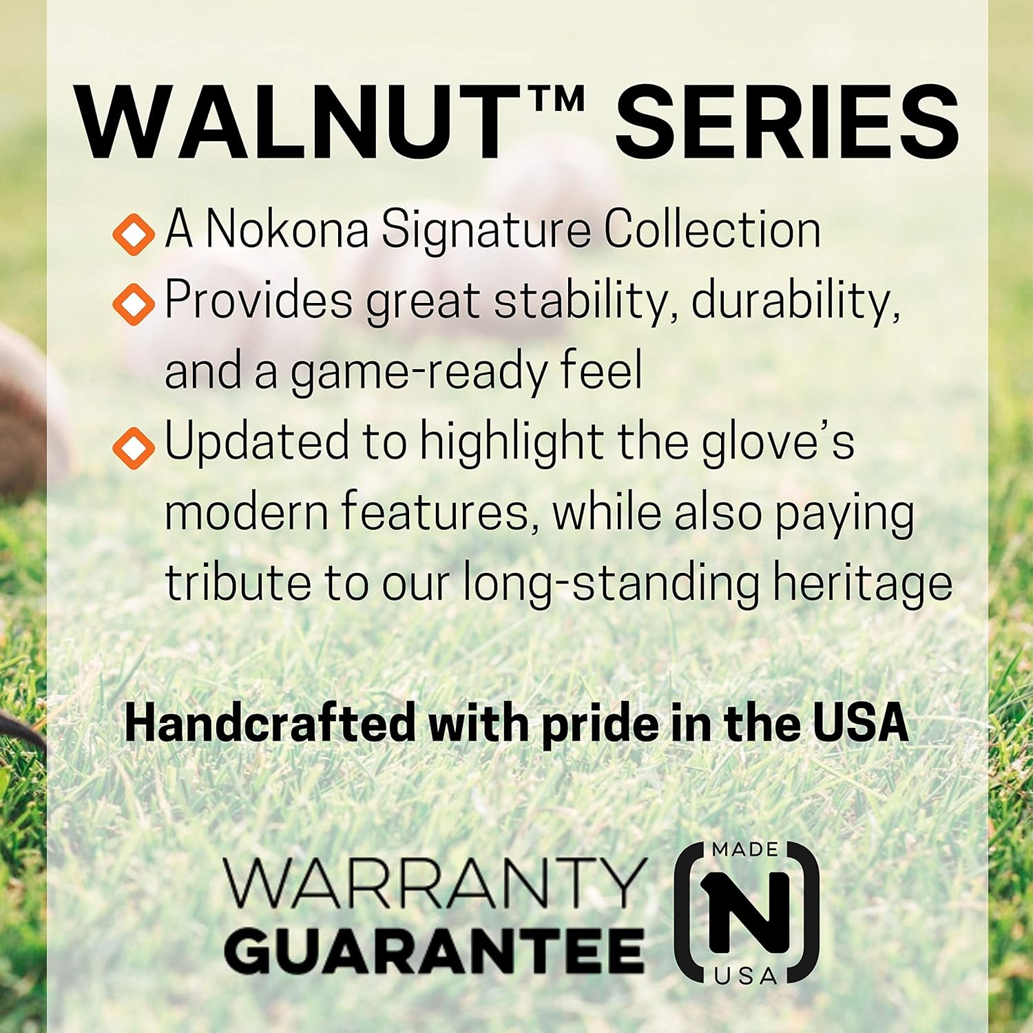 Promotional graphic for Nokona Walnut Series gloves, listing benefits such as stability, durability, and heritage-inspired features. Includes Handcrafted with pride in the USA and warranty guarantee logos.