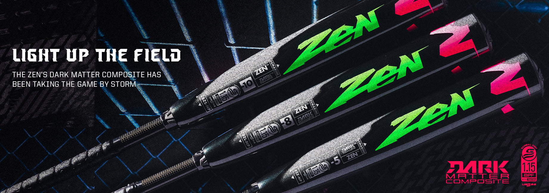 Three ZEN baseball bats with neon green and pink logos are stacked diagonally over a dark, futuristic background. Text reads: “Light Up the Field. The ZEN’s Dark Matter Composite has been taking the game by storm.