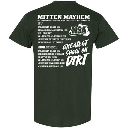 The 2025 NSA Mitten Mayhem Fastpitch Tournament T-Shirt by DSG Apparel is a dark green shirt featuring white text on the back with tournament details—divisions (14U, High School), team names, and "GREATEST SHOW ON DIRT" in bold script.
